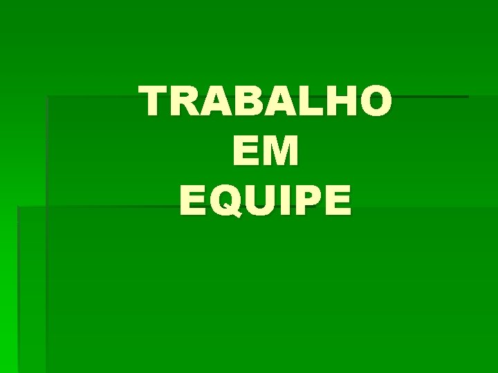 TRABALHO EM EQUIPE 