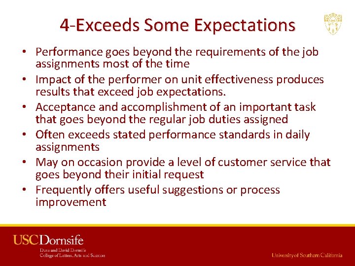 4 -Exceeds Some Expectations • Performance goes beyond the requirements of the job assignments 4 -Exceeds Some Expectations • Performance goes beyond the requirements of the job assignments