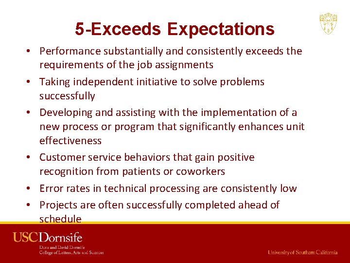 5 -Exceeds Expectations • Performance substantially and consistently exceeds the requirements of the job 5 -Exceeds Expectations • Performance substantially and consistently exceeds the requirements of the job