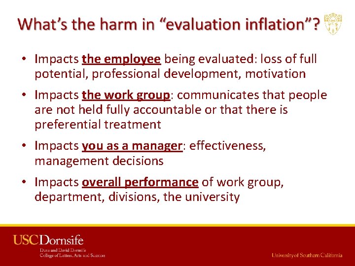 • Impacts the employee being evaluated: loss of full potential, professional development, motivation • Impacts the employee being evaluated: loss of full potential, professional development, motivation
