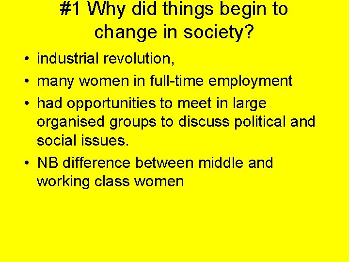 #1 Why did things begin to change in society? • industrial revolution, • many