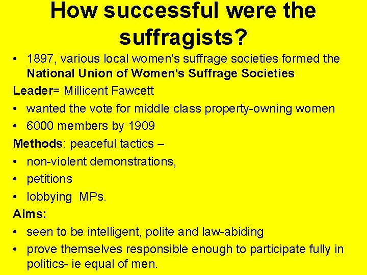 How successful were the suffragists? • 1897, various local women's suffrage societies formed the