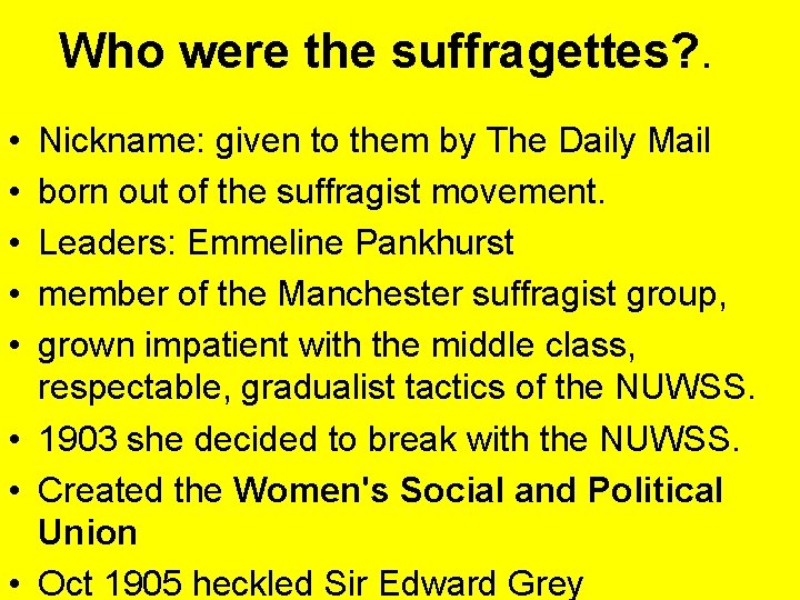 Who were the suffragettes? . • • • Nickname: given to them by The