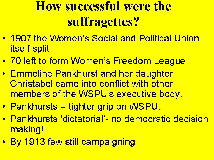 How successful were the suffragettes? • 1907 the Women's Social and Political Union itself