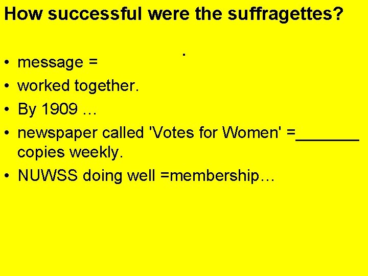 How successful were the suffragettes? • • . message = worked together. By 1909
