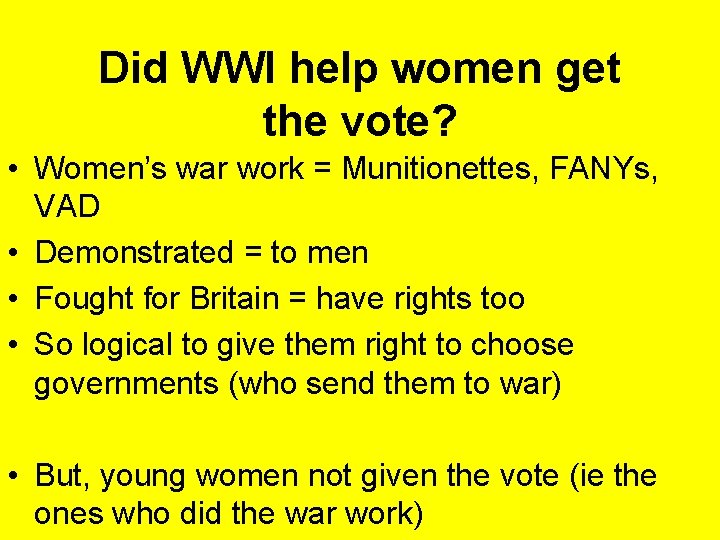 Did WWI help women get the vote? • Women’s war work = Munitionettes, FANYs,