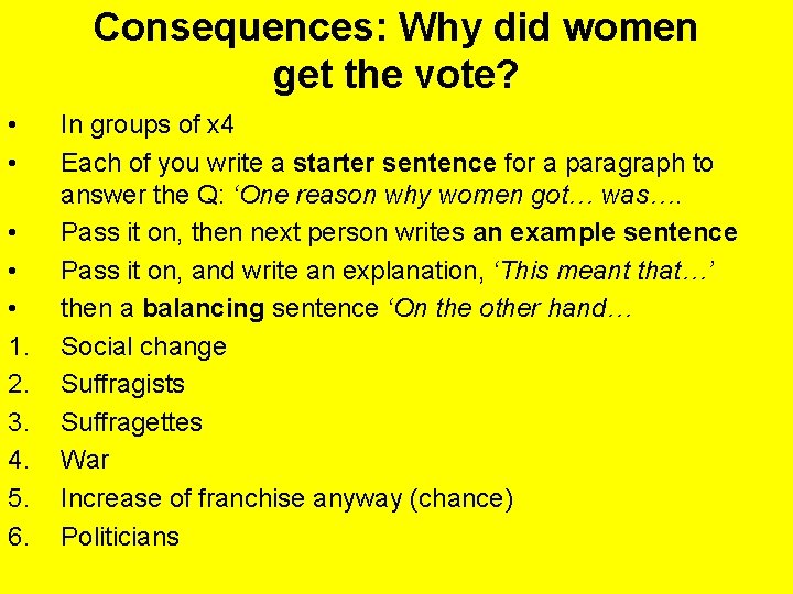 Consequences: Why did women get the vote? • • • 1. 2. 3. 4.