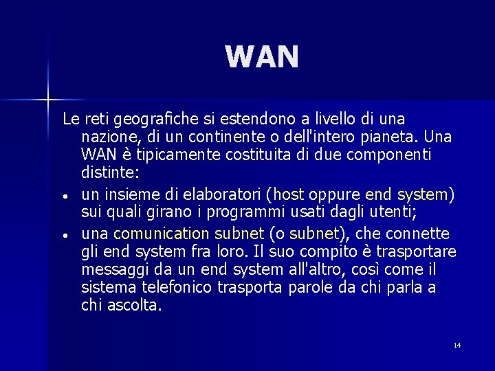 WAN Le reti geografiche si estendono a livello di una nazione, di un continente