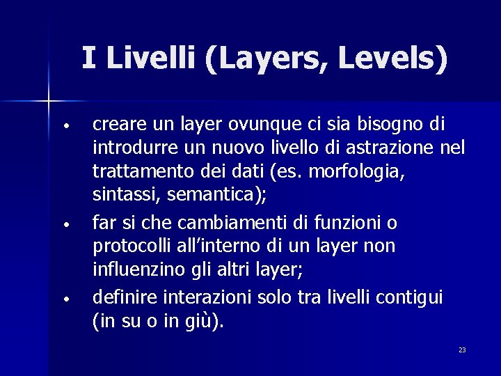 I Livelli (Layers, Levels) • • • creare un layer ovunque ci sia bisogno