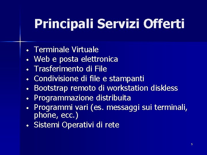 Principali Servizi Offerti • • Terminale Virtuale Web e posta elettronica Trasferimento di File