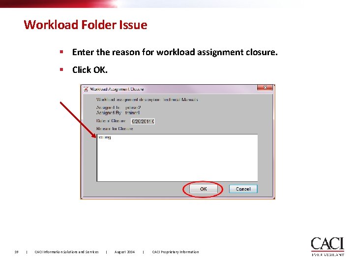 Workload Folder Issue § Enter the reason for workload assignment closure. § Click OK.