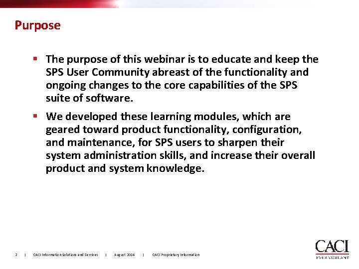 Purpose § The purpose of this webinar is to educate and keep the SPS