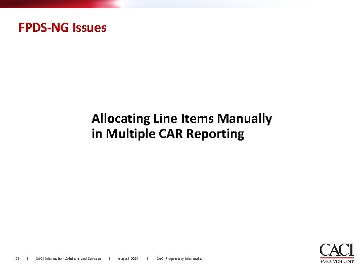 FPDS-NG Issues Allocating Line Items Manually in Multiple CAR Reporting 26 | CACI Information