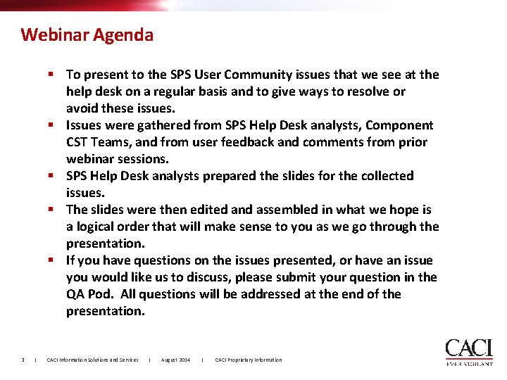 Webinar Agenda § To present to the SPS User Community issues that we see