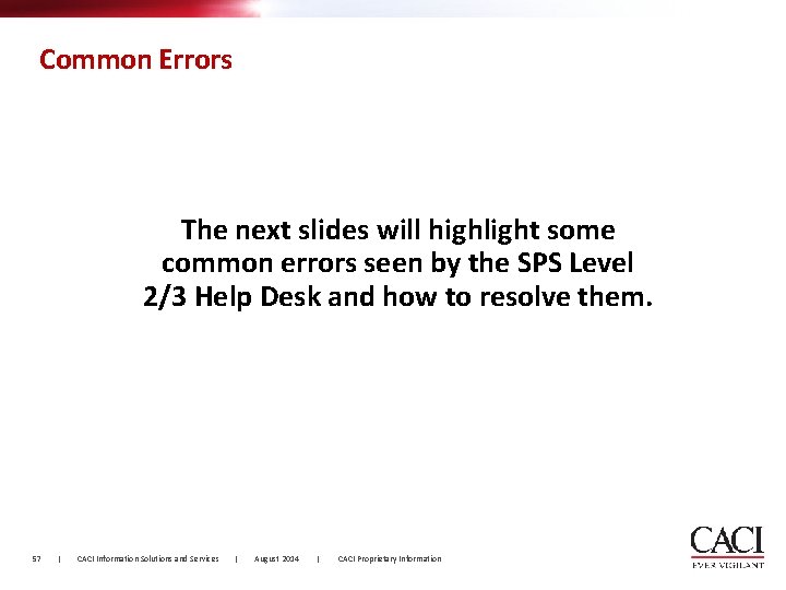 Common Errors The next slides will highlight some common errors seen by the SPS