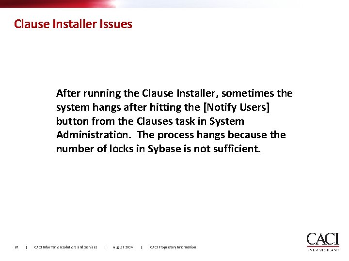 Clause Installer Issues After running the Clause Installer, sometimes the system hangs after hitting