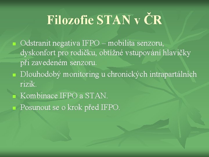 Filozofie STAN v ČR n n Odstranit negativa IFPO – mobilita senzoru, dyskonfort pro