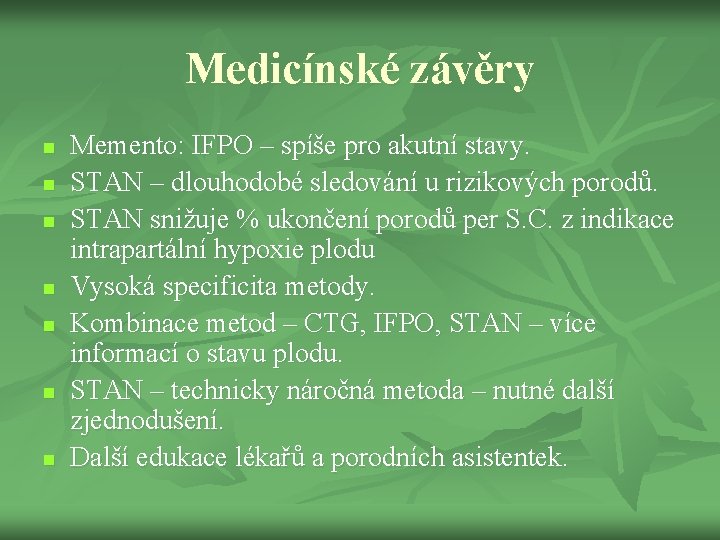 Medicínské závěry n n n n Memento: IFPO – spíše pro akutní stavy. STAN