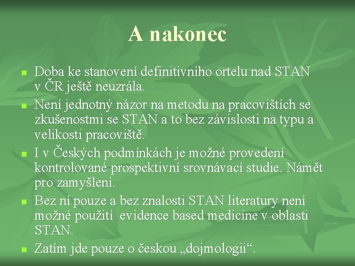 A nakonec n n n Doba ke stanovení definitivního ortelu nad STAN v ČR