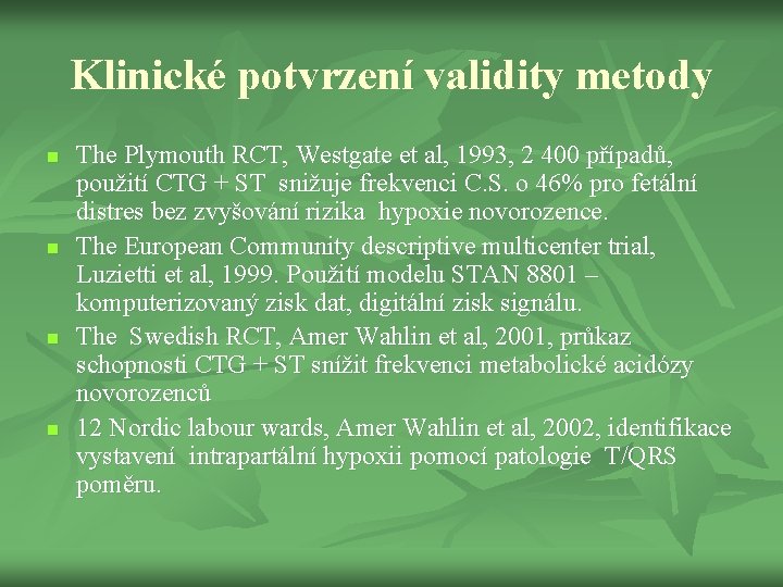 Klinické potvrzení validity metody n n The Plymouth RCT, Westgate et al, 1993, 2