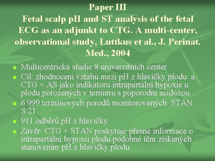 Paper III Fetal scalp p. H and ST analysis of the fetal ECG as