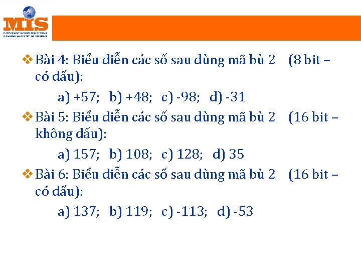 v Bài 4: Biểu diễn các số sau dùng mã bù 2 (8 bit