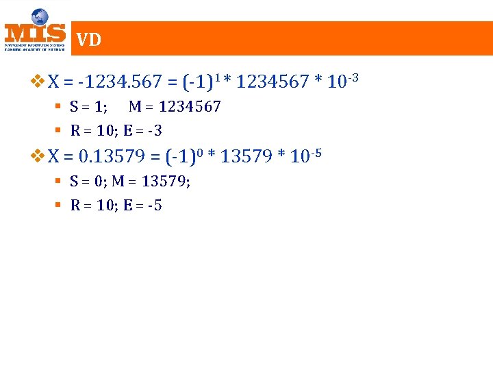 VD v X = -1234. 567 = (-1)1 * 1234567 * 10 -3 §