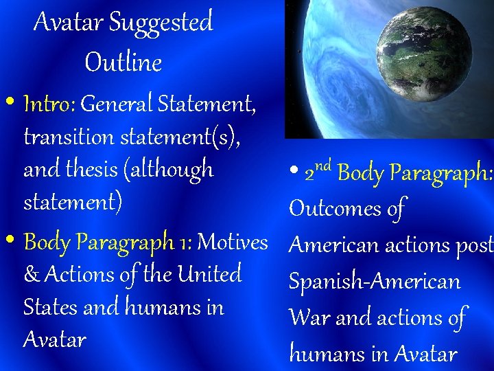 Avatar Suggested Outline • Intro: General Statement, transition statement(s), and thesis (although statement) • Avatar Suggested Outline • Intro: General Statement, transition statement(s), and thesis (although statement) •