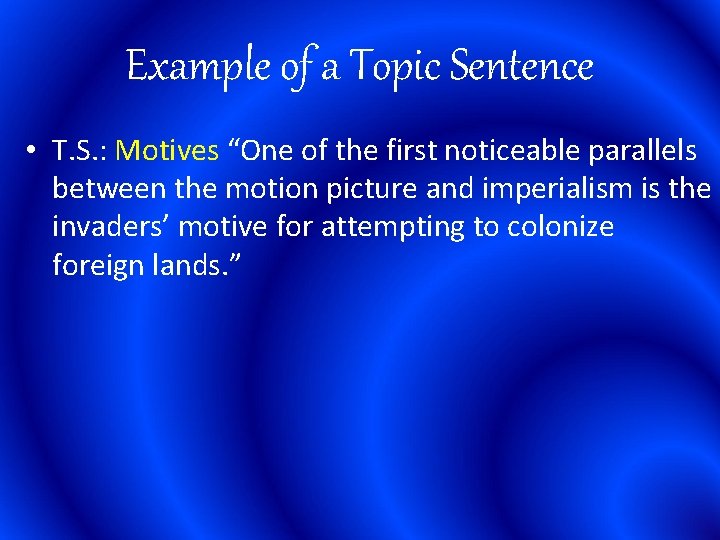 Example of a Topic Sentence • T. S. : Motives “One of the first Example of a Topic Sentence • T. S. : Motives “One of the first