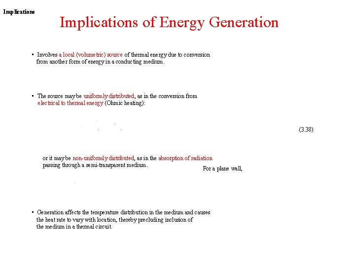 Implications of Energy Generation • Involves a local (volumetric) source of thermal energy due