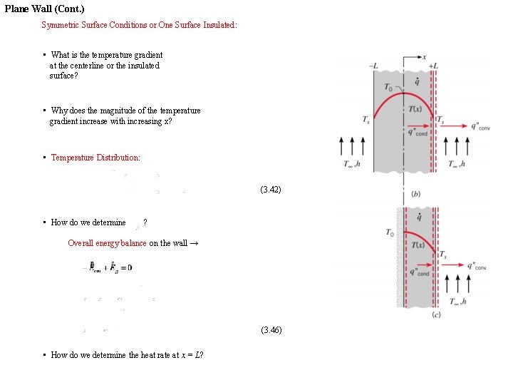 Plane Wall (Cont. ) Symmetric Surface Conditions or One Surface Insulated: • What is