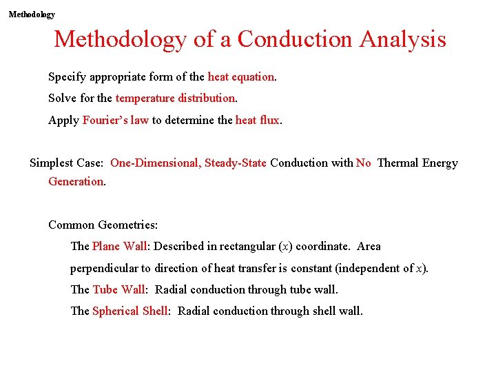 Methodology of a Conduction Analysis • Specify appropriate form of the heat equation. •