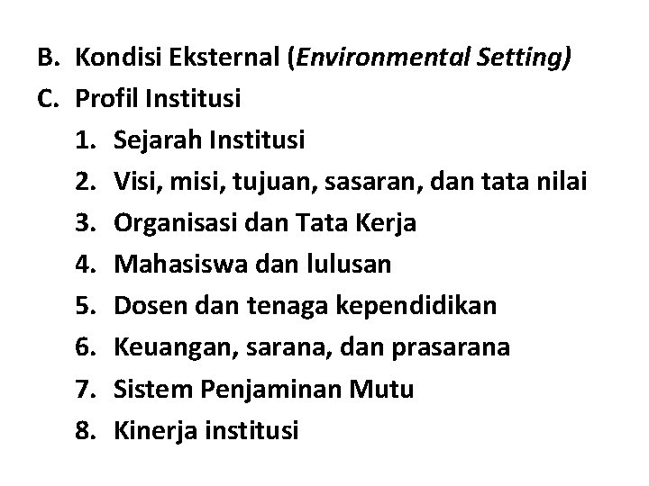 B. Kondisi Eksternal (Environmental Setting) C. Profil Institusi 1. Sejarah Institusi 2. Visi, misi,