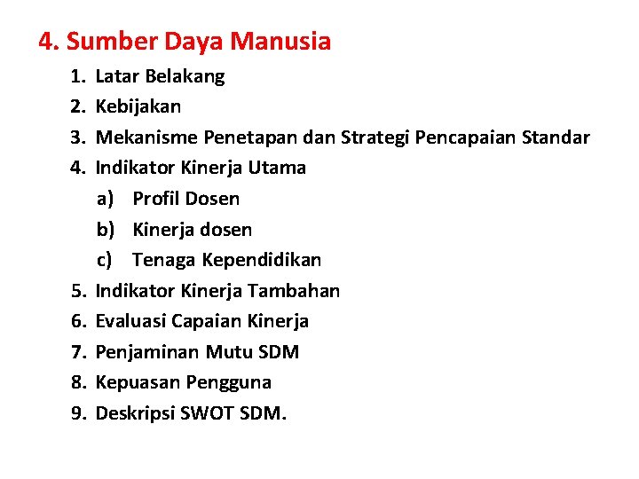 4. Sumber Daya Manusia 1. 2. 3. 4. Latar Belakang Kebijakan Mekanisme Penetapan dan