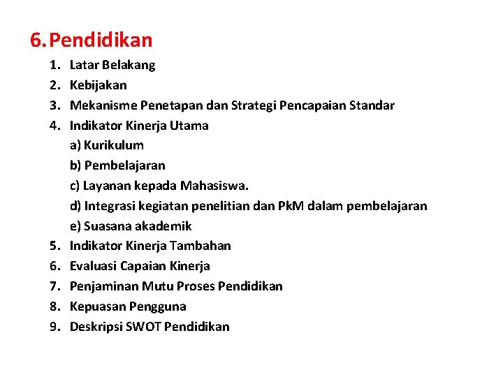 6. Pendidikan 1. 2. 3. 4. 5. 6. 7. 8. 9. Latar Belakang Kebijakan