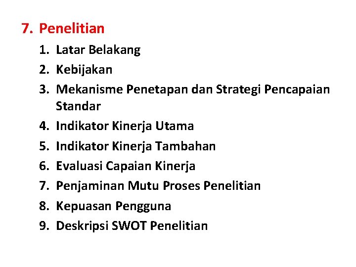 7. Penelitian 1. Latar Belakang 2. Kebijakan 3. Mekanisme Penetapan dan Strategi Pencapaian Standar