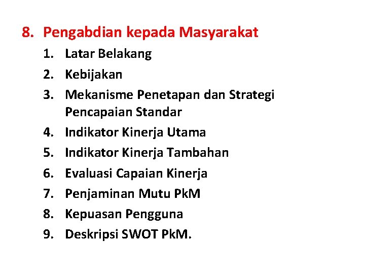 8. Pengabdian kepada Masyarakat 1. Latar Belakang 2. Kebijakan 3. Mekanisme Penetapan dan Strategi