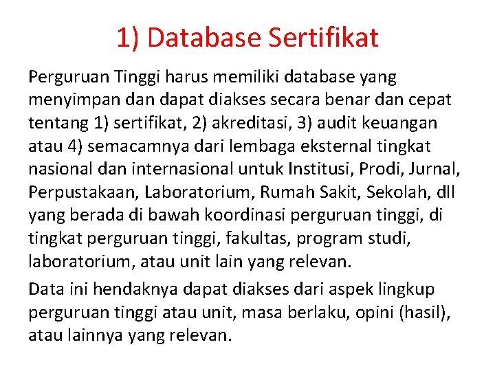 1) Database Sertifikat Perguruan Tinggi harus memiliki database yang menyimpan dapat diakses secara benar