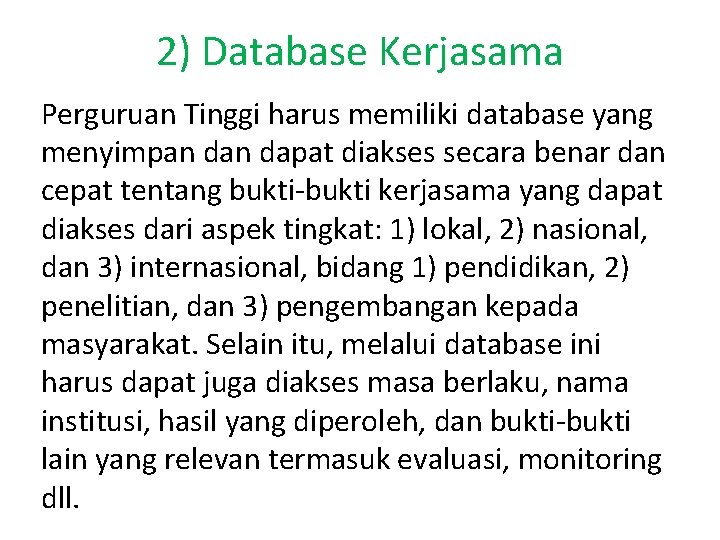 2) Database Kerjasama Perguruan Tinggi harus memiliki database yang menyimpan dapat diakses secara benar