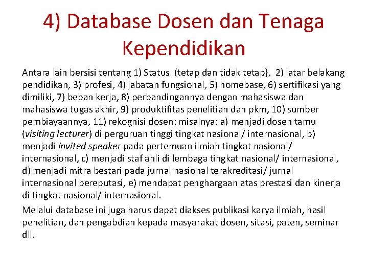 4) Database Dosen dan Tenaga Kependidikan Antara lain bersisi tentang 1) Status (tetap dan