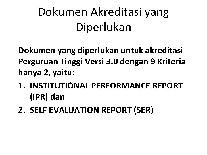 Dokumen Akreditasi yang Diperlukan Dokumen yang diperlukan untuk akreditasi Perguruan Tinggi Versi 3. 0