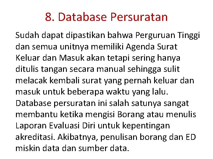 8. Database Persuratan Sudah dapat dipastikan bahwa Perguruan Tinggi dan semua unitnya memiliki Agenda