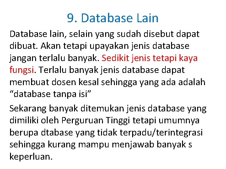 9. Database Lain Database lain, selain yang sudah disebut dapat dibuat. Akan tetapi upayakan