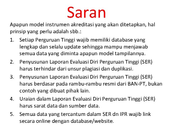 Saran Apapun model instrumen akreditasi yang akan ditetapkan, hal prinsip yang perlu adalah sbb.