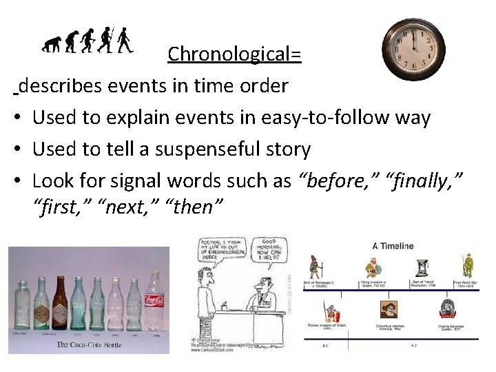  Chronological= describes events in time order • Used to explain events in easy-to-follow