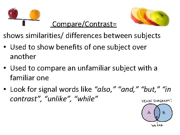 Compare/Contrast= shows similarities/ differences between subjects • Used to show benefits of one