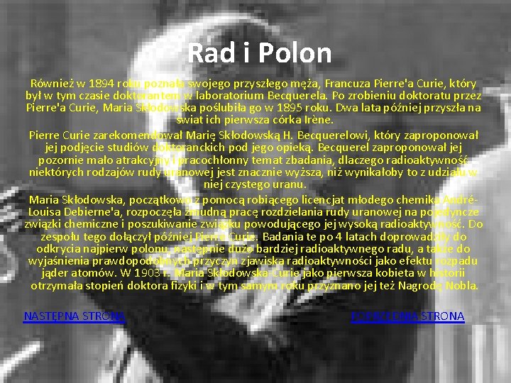 Rad i Polon Również w 1894 roku poznała swojego przyszłego męża, Francuza Pierre'a Curie,