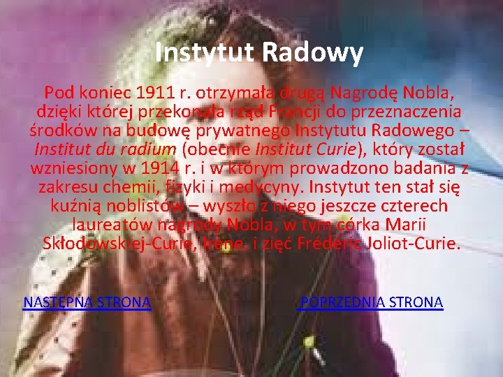 Instytut Radowy Pod koniec 1911 r. otrzymała drugą Nagrodę Nobla, dzięki której przekonała rząd