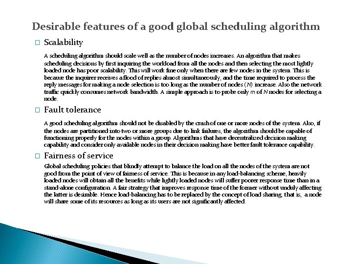 Desirable features of a good global scheduling algorithm � Scalability A scheduling algorithm should