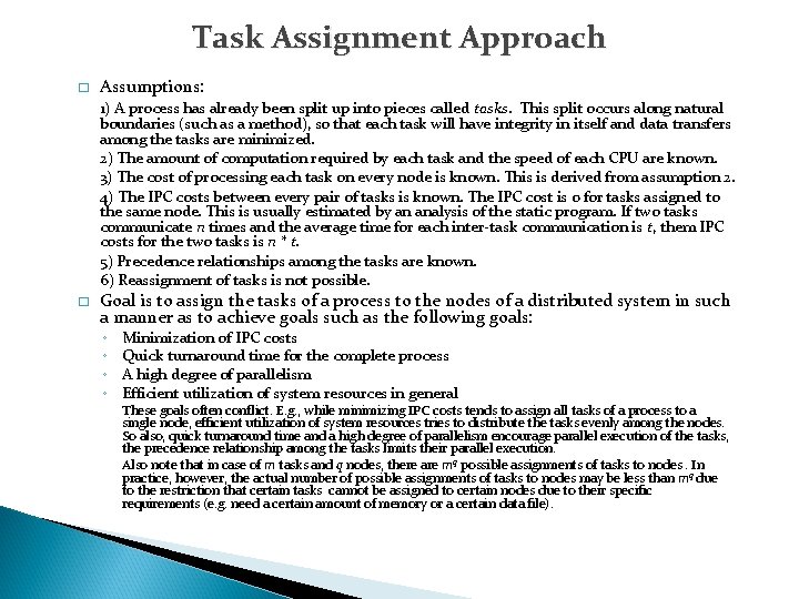 Task Assignment Approach � Assumptions: 1) A process has already been split up into